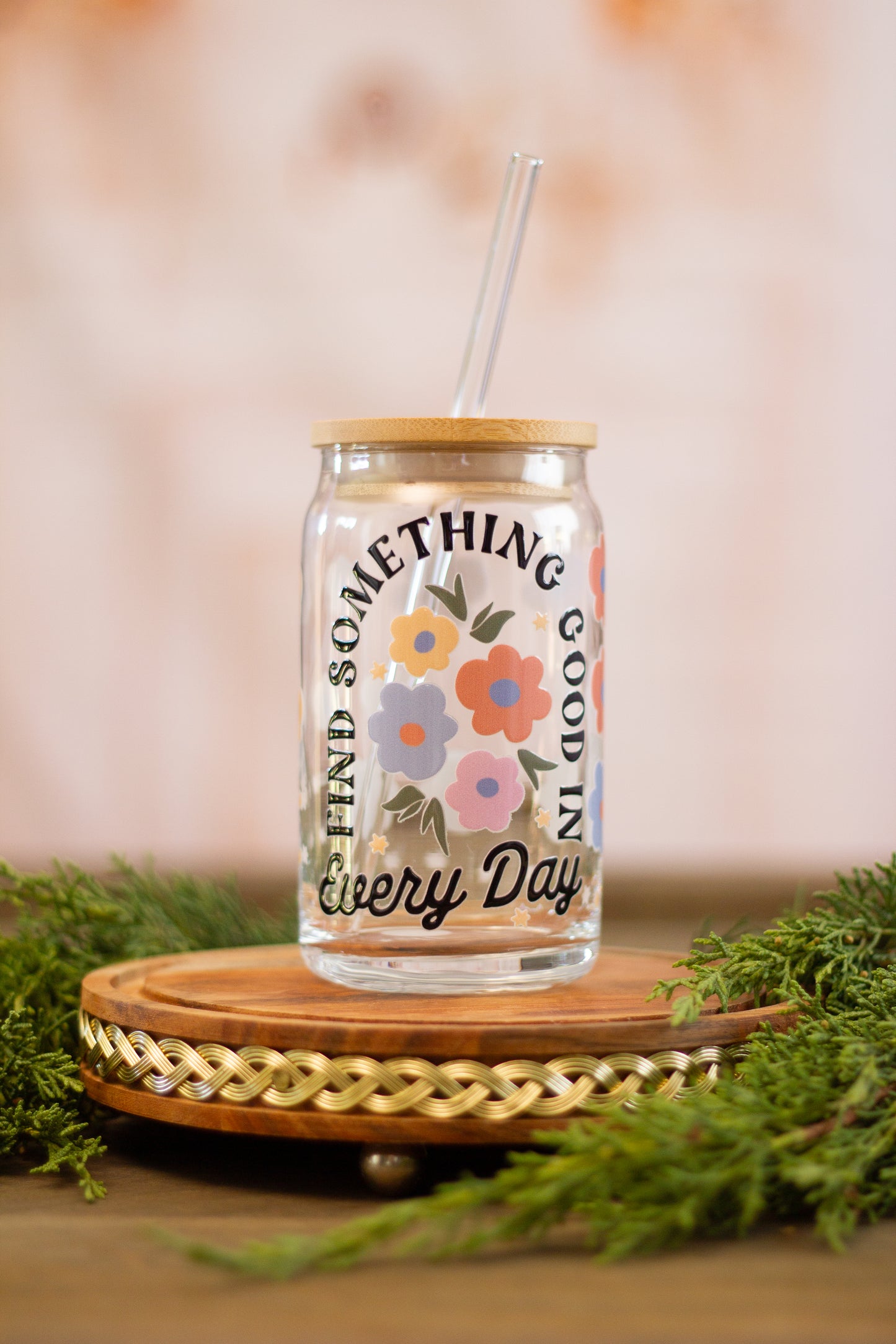 Find Something Good in Everyday - Glass Cup 16oz